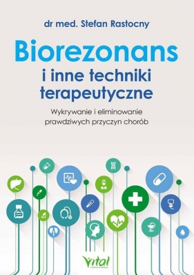 Biorezonans i inne techniki terapeutyczne - Stefan Rastocny