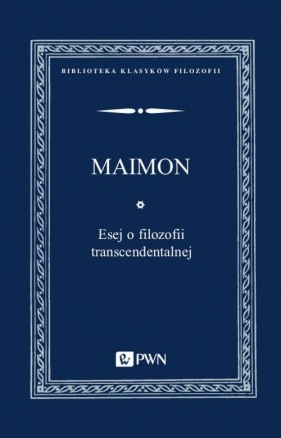 Esej o filozofii transcendentalnej - Salomon Maimon