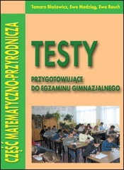 Testy przygot. do egzaminu gim. cz. mat.-przyr. - Tamara Błażewicz, Ewa Rauch