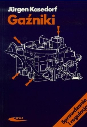 Gaźniki. Sprawdzanie i regulacja - Kasedorf Jurgen