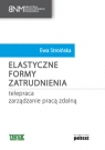 Elastyczne formy zatrudnienia Telepraca. Zarządzanie pracą zdalną Stroińska Ewa