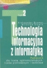 Techologia informacyjna z informatyką. Podręcznik część 2 dla liceów ogólnokształcących, liceów profilowanych i techników