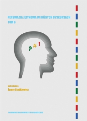 Perswazja językowa w różnych dyskursach T.6 - Opracowanie zbiorowe