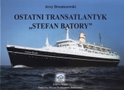 Ostatni transatlantyk Stefan Batory - Drzemczewski Jerzy