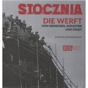 Stocznia Człowiek Przemysł Miasto katalog /wersja niemiecka - Opracowanie zbiorowe