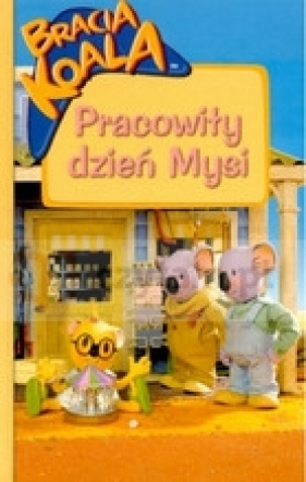 Bracia koala. Pracowity dzień Mysi