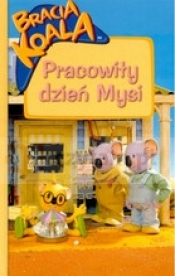 Bracia koala. Pracowity dzień Mysi