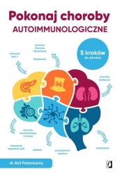 Pokonaj choroby autoimmunologiczne. 5 kroków do zdrowia - Akil Palanisamy