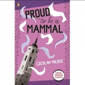 Proud To Be A Mammal - Czesław Miłosz