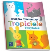 Tropiciele. Trzylatek. Księga zwierząt. Wychowanie przedszkolne - Opracowanie zbiorowe