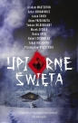 Upiorne Święta - Tomasz Hildebrandt, Jakub Ćwiek, Robert Cichowlas, Adam Przechrzta, Graham Masterton, Hanna Greń, Jakub Bielawski