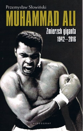 Muhammad Ali Zmierzch giganta 1942-2016 (Uszkodzona okładka) - Słowiński Przemysław
