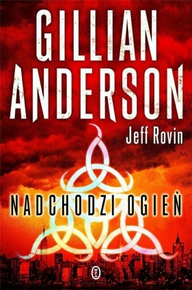 Nadchodzi ogień - Gilian Anderson, Jeff Rovin