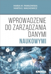 Wprowadzenie do zarządzania danymi naukowymi - Wachowicz Marta E., Pawłowska Maria M.