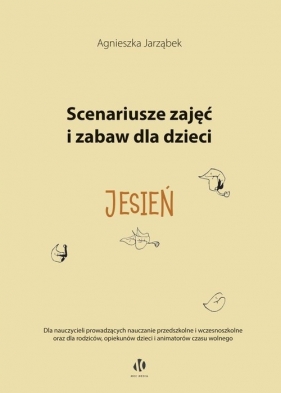 Scenariusze zajęć i zabaw dla dzieci Jesień - Jarząbek Agnieszka