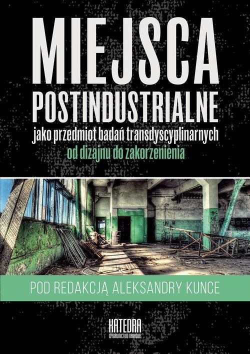 Miejsca postindustrialne jako przedmiot badań transdyscyplinarnych