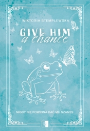 Give Him a Chance - Wiktoria Stemplewska