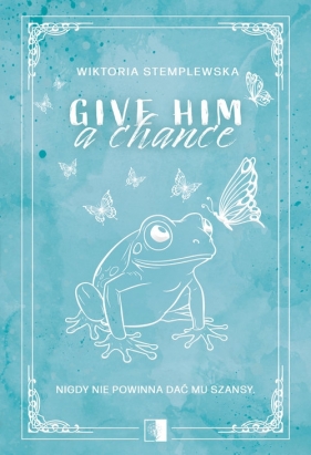 Give Him a Change - Wiktoria Stemplewska