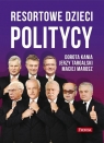 Resortowe dzieci Politycy Kania Dorota, Targalski Jerzy, Marosz Maciej