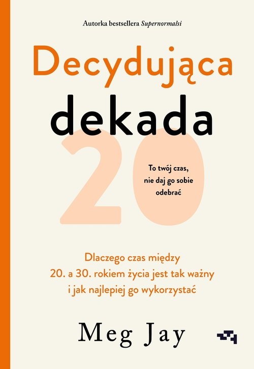 <img src='https://webimage.pl/pics/199/8/d58182B.jpg' style='height:440px' /> Decydująca dekada Dlaczego czas między 20. a 30. rokiem życia jest tak ważny i jak najlepiej go wyk