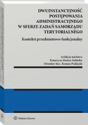 Dwuinstancyjność postępowania administracyjnego w sferze zadań samorządu terytorialnego. Kontekst pr - Tomasz Podlejski, Katarzyna Sulińska-Małysa, Mirosław Stec