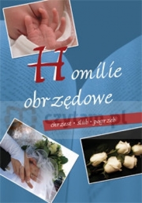 Homilie obrzędowe. Chrzest-ślub-pogrzeb - 2008