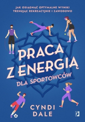 Praca z energią dla sportowców - Dale Cyndi