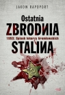Ostatnia zbrodnia Stalina 1953: Spisek lekarzy kremlowskich Rapoport Jakow