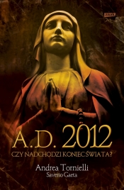 A.D. 2012 Czy nadchodzi koniec świata - Saverio Gaeta