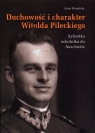 Duchowość i charakter Witolda PileckiegoSylwetka ochotnika do Auschwitz Mandrela Anna