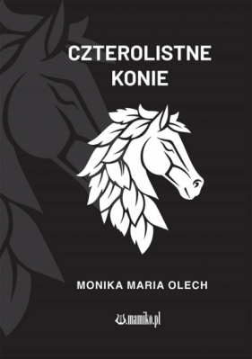 Czterolistne konie - Monika Maria Olech