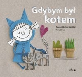 Gdybym był kotem - Paloma Sánchez Ibarzábal