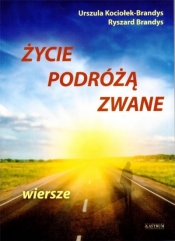 Życie podróżą zwane - Urszula Kociołek-Brandys, Ryszard Brandys