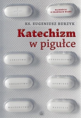 Katechizm w pigułce - Burzyk Eugeniusz