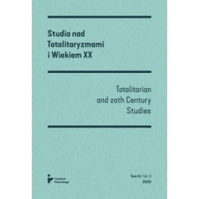 Studia nad Totalitaryzmami i Wiekiem XX tom VI / Totalitarian and 20th Century Studies vol. VI - Opracowanie zbiorowe