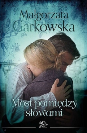 Most pomiędzy słowami - Małgorzata Garkowska