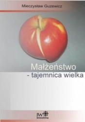 Małżeństwo. Tajemnica wielka - Guzewicz Mieczysław