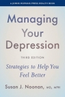 Managing Your Depression: Strategies to Help You Feel Better Susan J. Noonan