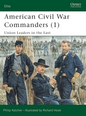American Civil War Commanders 1 Union Leaders in the East - Katcher Philip