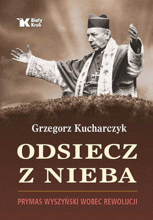 Odsiecz z nieba Prymas Wyszyński wobec rewolucji