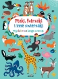 Ptaki, futrzaki i inne zwierzaki. Moja kolorowa księga zwierząt - Nastja Holtfreter