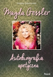 Magda Gessler Autobiografia apetyczna - Magda Gessler, Żakowska Magda