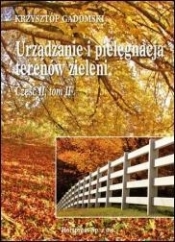 Urządzanie i pielęgnacja terenów zieleni Część 2 Tom 2 - Krzysztof Gadomski