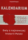 Kalendarium 1944-2007. Daty z najnowszej historii Polski  Smagacz Krzysztof