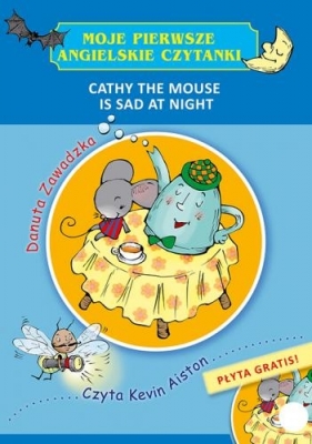 Moje pierwsze angielskie czytanki. Cathy the mouse is sad at night - Danuta Zawadzka