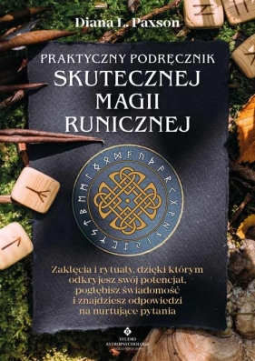 Praktyczny podręcznik skutecznej magii runicznej. Zaklęcia i rytuały, dzięki Paxson Diana L.
