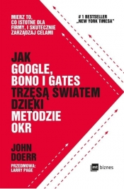 Jak Google Bono i Gates trzęsą światem dzięki metodzie OKR - Doerr John