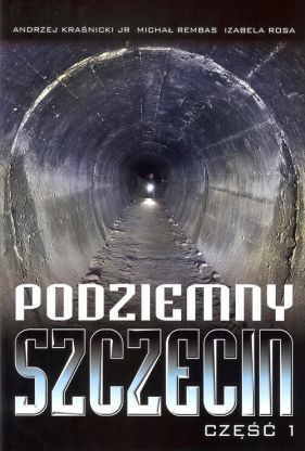 Podziemny Szczecin Część 1 - Praca zbiorowa