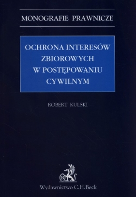 Ochrona interesów zbiorowych w postępowaniu cywilnym - Robert Kulski