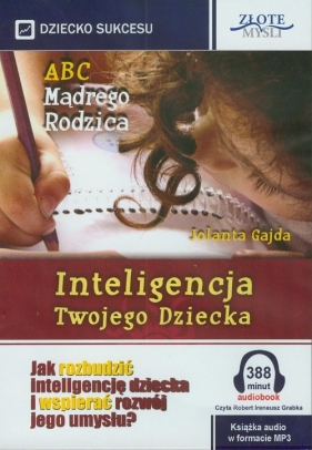 ABC Mądrego Rodzica: Inteligencja Twojego Dziecka (Audiobook) - Gajda Jolanta